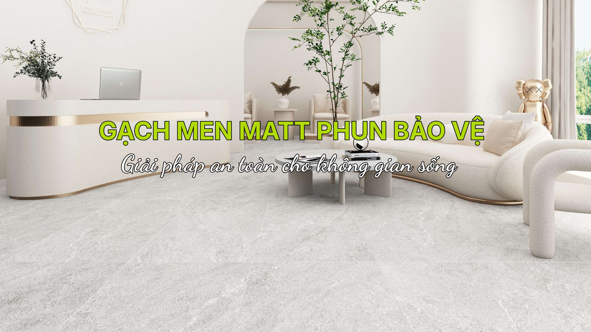 vì sao nên chọn gạch men matt phun bảo vệ
